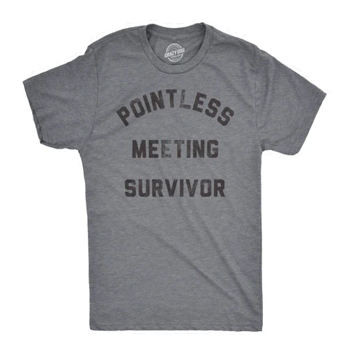 Crazy Dog T-Shirts Mens Funny T Shirts Pointless Meeting Survivor Sarcastic Work Joke Novelty Tee for Men
