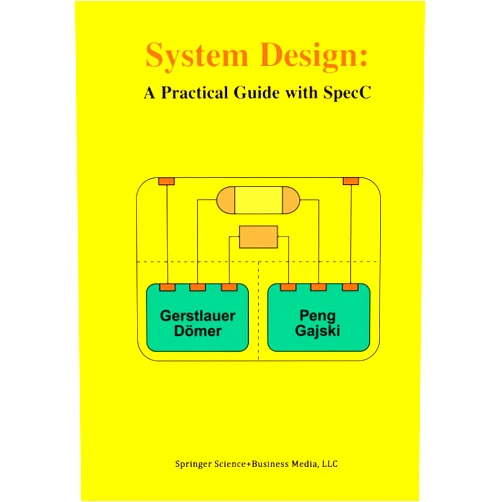 By Andreas Gerstlauer (Author), Rainer Dömer (Author), Junyu Peng (Author), Daniel D. Gajski (Author) & 1 more Format: Kindle Edition System Design: A Practical Guide with SpecC