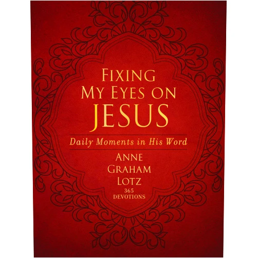 Anne Graham Lotz Fixing My Eyes on Jesus: Daily Moments in His Word (A 365-Day Devotional)