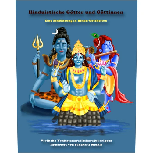 German Edition by Viviktha Venkatanarasimharajuvaripeta (Author), Sanskriti Shukla (Illustrator) Hinduistische Götter und Göttinnen: Eine Einführung in Hindu-Gottheiten (Hindu-Götter und -Göttinnen und Das hinduistische Mythologiebuch der Dämonen) (German Edition)