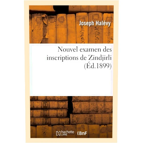 Joseph Halévy Nouvel examen des inscriptions de Zindjirli (French Edition)