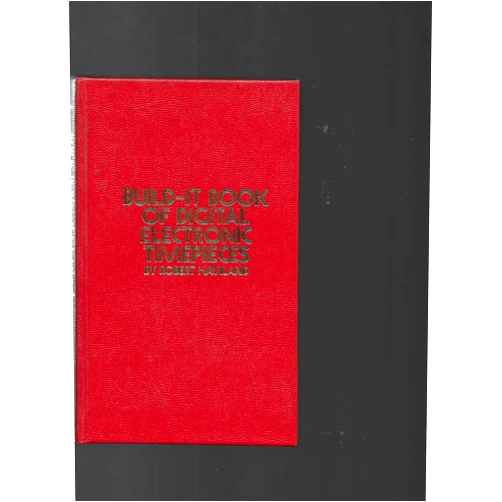 By Robert P Haviland (Author) Build-it book of digital electronic timepieces