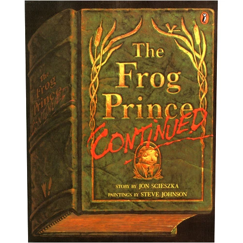 Jon Scieszka,Steve Johnson The Frog Prince, Continued