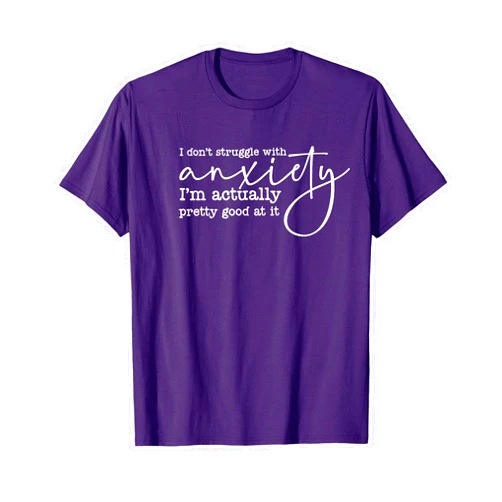I don't struggle with anxiety shirt i don't struggle with anxiety i'm actually pretty good at it T-Shirt