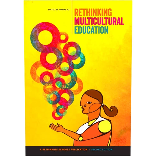 By Wayne Au (Author, Editor) Rethinking Multicultural Education: Teaching for Racial and Cultural Justice