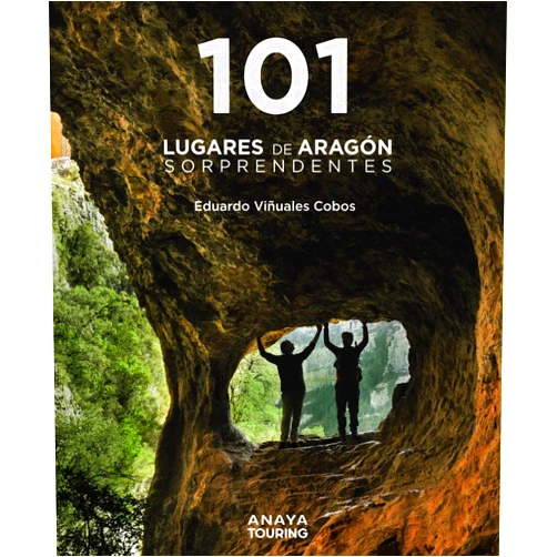 Eduardo Viñuales Cobos 101 Lugares de Aragón sorprendentes