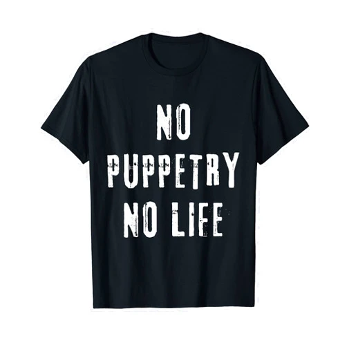 Puppetry Lovers Gifts Idea Puppetry Enthusiast Funny Theater Puppet Performer Puppeteer T-Shirt
