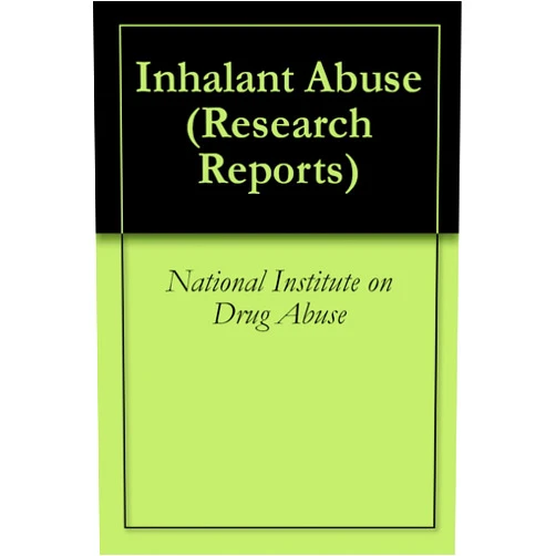 National Institute on Drug Abuse,Nora D. Volkow Inhalant Abuse (Research Reports)