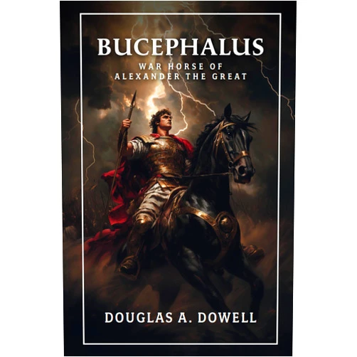 Douglas A Dowell Bucephalus: Warhorse of Alexander the Great