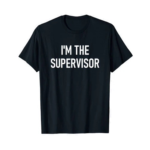 I'm The Supervisor, Gag Gifts I'm The Supervisor, Funny, Jokes, Sarcastic T-Shirt