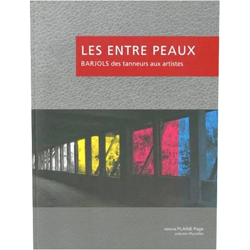 French Edition by Eric Blanco (Author) Les entre peaux - Barjols, des tanneurs aux artistes