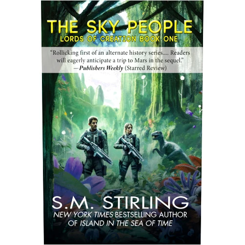 By S. M. Stirling (Author) Format: Kindle Edition The Sky People (Lords of Creation Book 1)