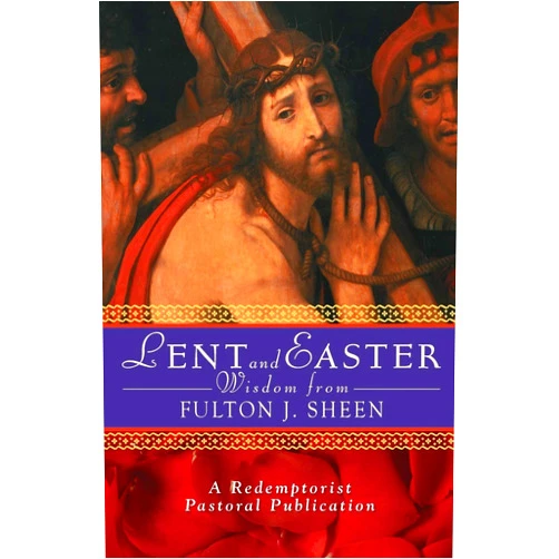 Father John Mudd Lent and Easter Wisdom From Fulton J. Sheen (Lent & Easter Wisdom)