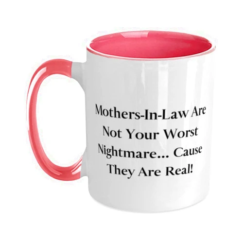 Game On Novelties Useful Mother-in-law Two Tone 11oz Mug, Mothers-In-Law Are Not Your Worst Nightmare. Cause They!, Present For Mom, Inspire From Son