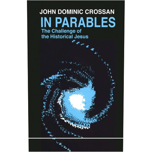 John Dominic Crossan In Parables: The Challenge of the Historical Jesus (Eagle Books)