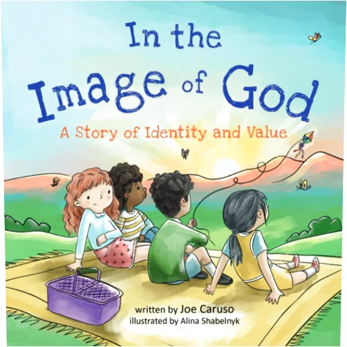 Joe Caruso,Alina Shabelnyk In the Image of God: A Story of Identity and Value