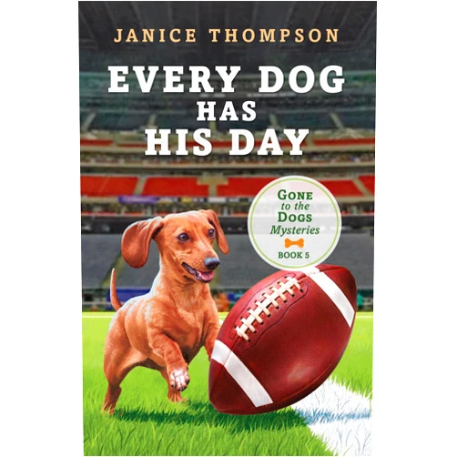 Janice Thompson Every Dog Has His Day (The Gone to the Dogs Mysteries, 5)
