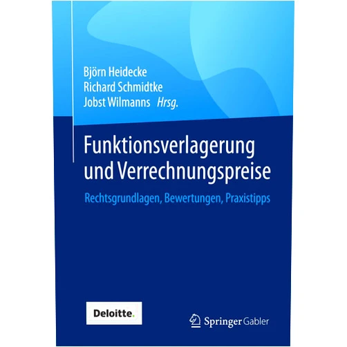 Björn Heidecke,Richard Schmidtke,Jobst Wilmanns Funktionsverlagerung und Verrechnungspreise: Rechtsgrundlagen, Bewertungen, Praxistipps (German Edition)