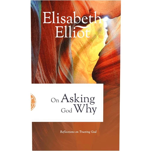 By Elisabeth Elliot (Author) On Asking God Why: Reflections on Trusting God