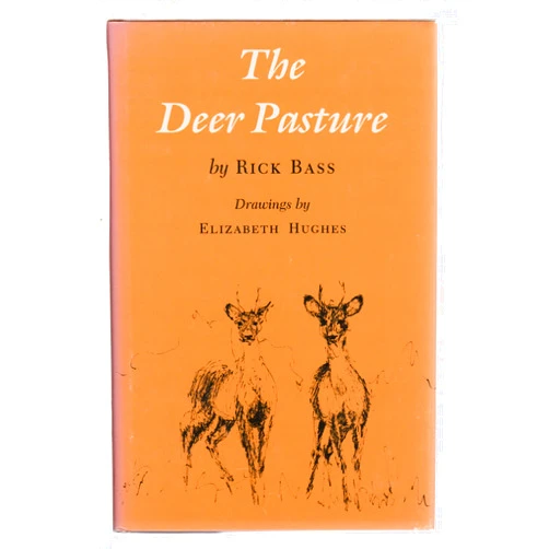 Rick Bass,Elizabeth Hughes The Deer Pasture