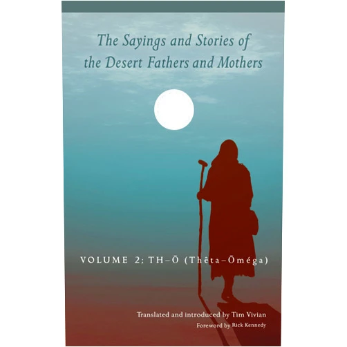 Tim Vivian,Rick Kennedy The Sayings and Stories of the Desert Fathers and Mothers: Volume 2: Th–O (Theta–Oméga) (Volume 292) (Cistercian Studies Series)