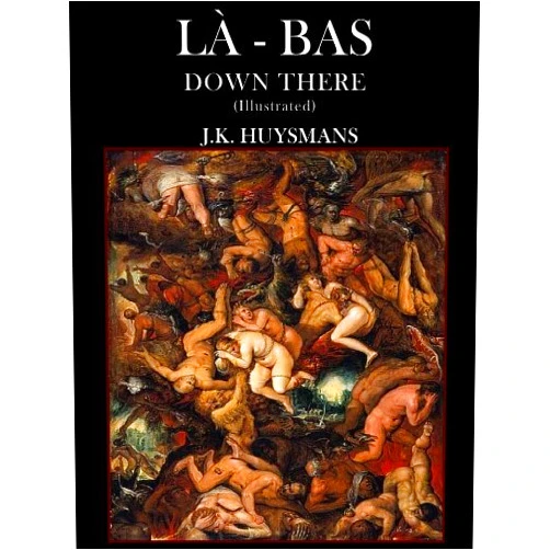 J.K. Huysmans,Keene Wallace La-Bas (Down There, or, The Damned) (Illustrated)