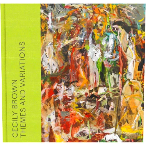 Anna Katherine Brodbeck,Simonetta Fraquelli,Aruna D'Souza Cecily Brown: Themes and Variations
