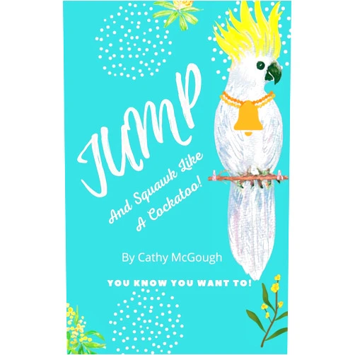 Cathy McGough Jump and Squawk Like a Cockatoo!