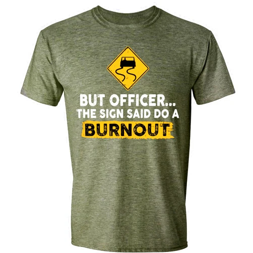 Sweet Gisele But Officer The Sign Said Do a Burnout Funny Car T-Shirt, Auto Racing Sarcastic Saying Humor Joke T Shirt for Men Women
