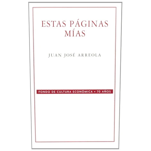 Spanish Edition by Arreola Juan Jose (Author) Estas páginas mías (Spanish Edition)