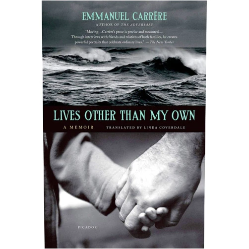 By Emmanuel Carrère (Author), Linda Coverdale (Translator) Lives Other Than My Own: A Memoir