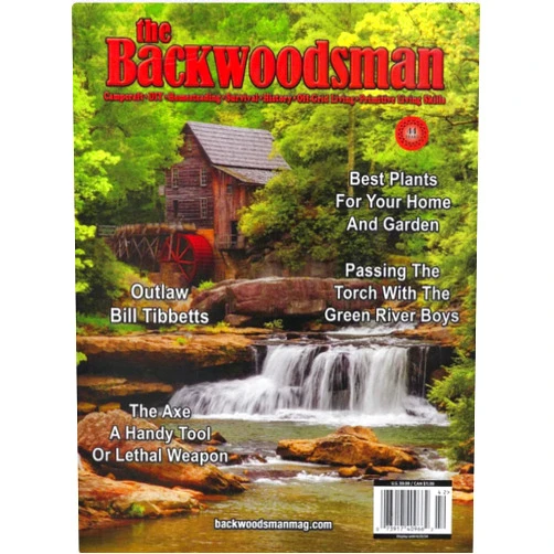 By a360media (Author, Editor) The Backwoodsman - Spring 2024: Best Plants For Home Garden, Outlaw Bill Tibbetts, Survival Skills Legend David Wescott & Steve Watts, Passing The Torch With The Green River Boys, The Axe & More!
