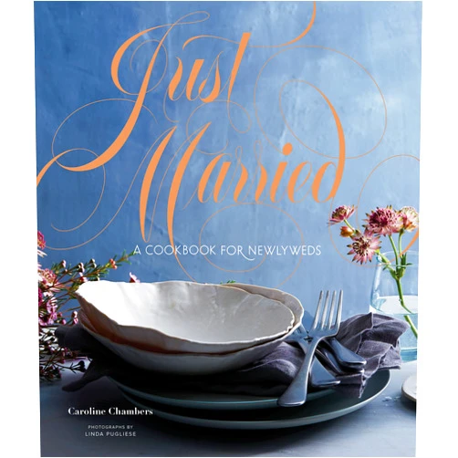 Caroline Chambers Just Married: A Cookbook for Newlyweds