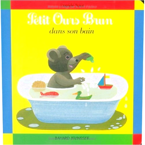 French Edition by Danièle Bour (Author) Petit Ours brun dans son bain