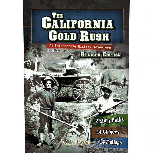 Elizabeth Raum The California Gold Rush: An Interactive History Adventure (You Choose: History)