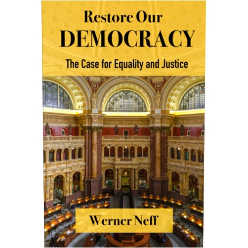 By Werner Neff (Author) RESTORE OUR DEMOCRACY: The Case for Equality and Justice