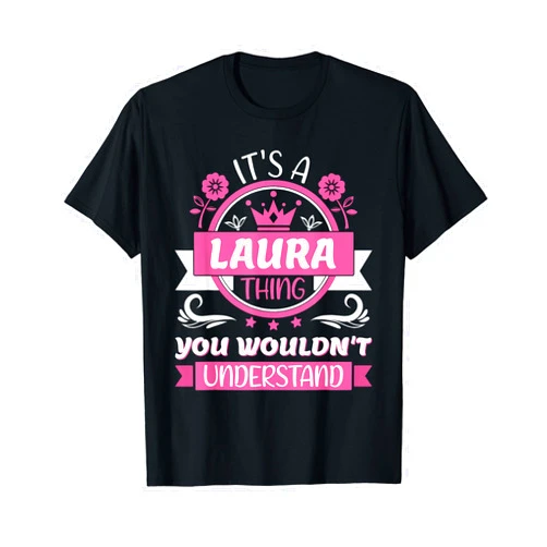 Laura Name Day Gifts For Women VKAD Laura Name | It's a Laura Thing You Wouldn't Understand T-Shirt