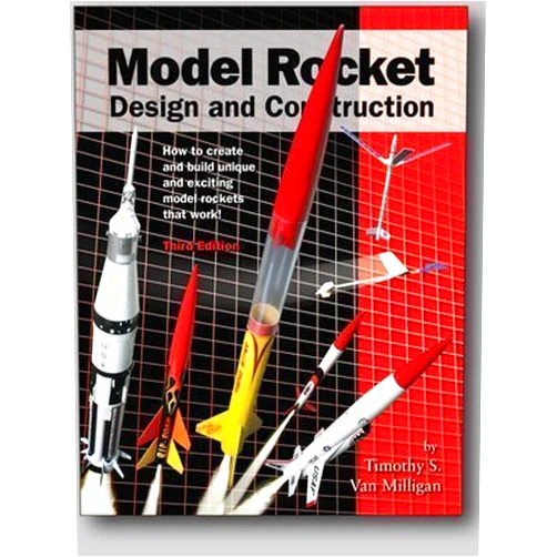 Apogee Components Model Rocket Design and Construction. How to Create and Build Unique and exciting Model Rockets That Work