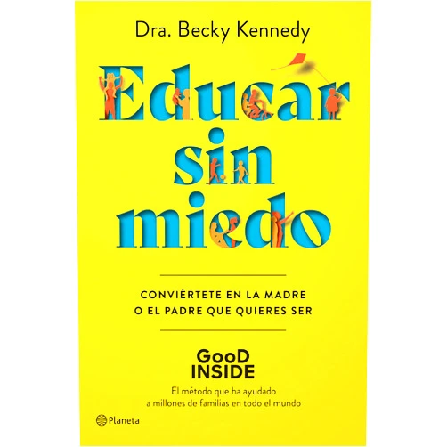 Spanish Edition by Dra. Becky Kennedy (Author), Ana Camallonga (Translator) Educar sin miedo: Conviértete en la madre o el padre que quieres ser