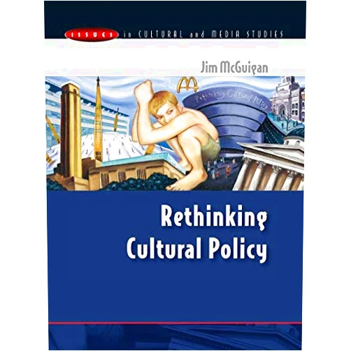 By Jim McGuigan (Author) Format: Kindle Edition Rethinking Cultural Policy (Issues in Cultural and Media Studies)