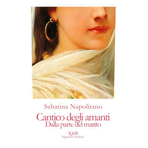 Italian Edition by Sabatina Napolitano (Author, Editor), Stefano Donno (Editor), Pasquale Vitagliano (Preface), Gianpalo G. Mastropasqua (Introduction) & 1 more Cantico degli amanti: Dal lato del marito (Scritture e Visioni a cura di Stefano Donno per iQdB edizioni) (Italian Edition)