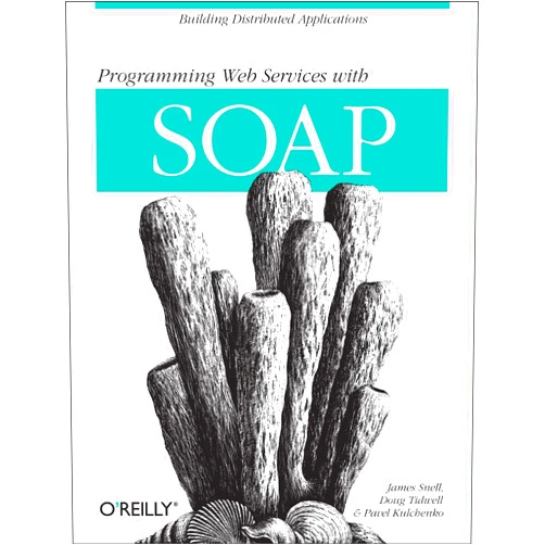 James Snell,Doug Tidwell,Pavel Kulchenko Programming Web Services with SOAP: Building Distributed Applications