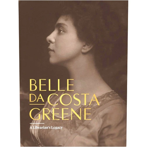 Belle da Costa Greene,Erica Ciallela,Philip S. Palmer,Tamar Evangelestia-Dougherty,Colin B. Bailey,Julia S. Charles-Linen,Daria Rose Foner,Juliana Amorim Goskes,Anne-Marie Eze,Araceli Bremauntz-Enriquez,Deborah Parker,Deborah Willi,Gail Levin,Jiemi Gao,Rhonda Evans Belle da Costa Greene: A Librarian’s Legacy
