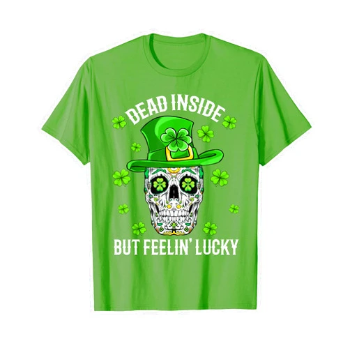 Dead Inside But Feelin Lucky Shirt Funny St Patrick's Day Dead Inside But Feelin Lucky T-Shirt