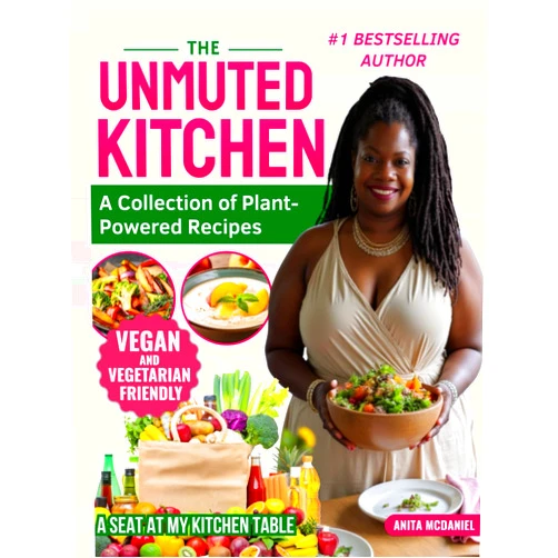 By Dr. Anita McDaniel (Author) The Unmuted Kitchen Cookbook