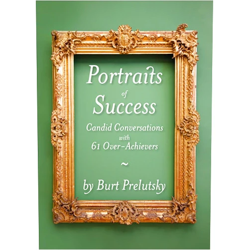 Burt Prelutsky Portraits of Success: Candid Conversations with 60 Over-Achievers