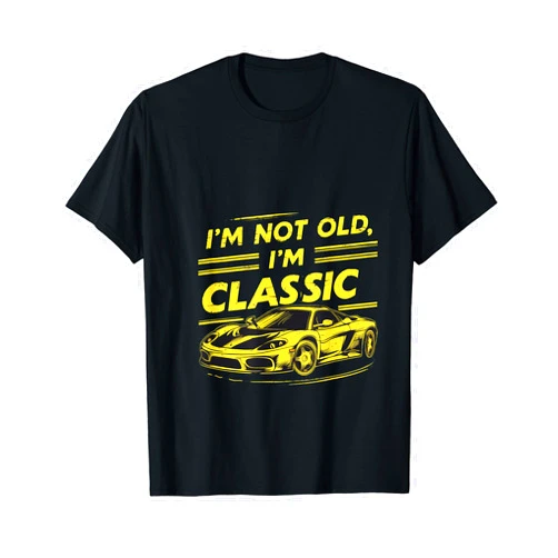Amusediy I'm Not Old I'm Classic: T-Shirt