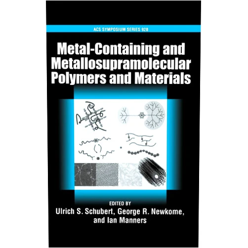By Ulrich S. Schubert (Editor), George R. Newkome (Editor), Ian Manners (Editor) & 0 more Metal-Containing and Metallo-supramolecular Polymers and Materials (ACS Symposium Series)