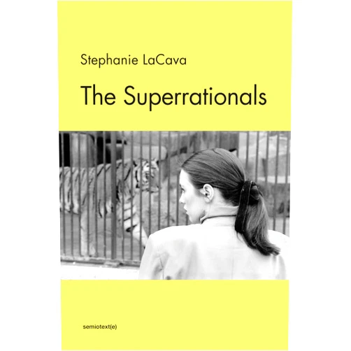 Stephanie Lacava The Superrationals (Semiotext(e) / Native Agents)