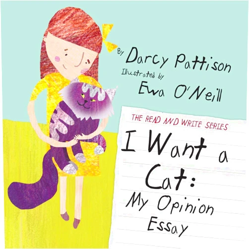 By Darcy Pattison (Author) I Want a Cat: My Opinion Essay (The Read and Write Series)